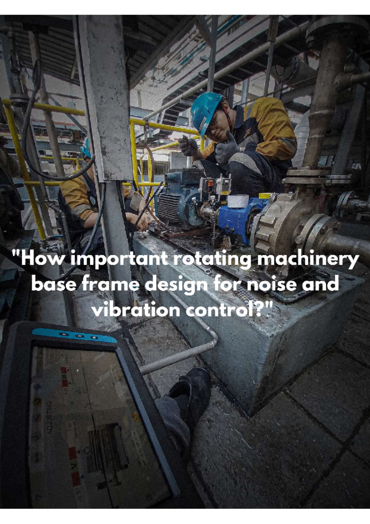 Rotating Equipment Foundation Design for Noise & Vibration Control ...