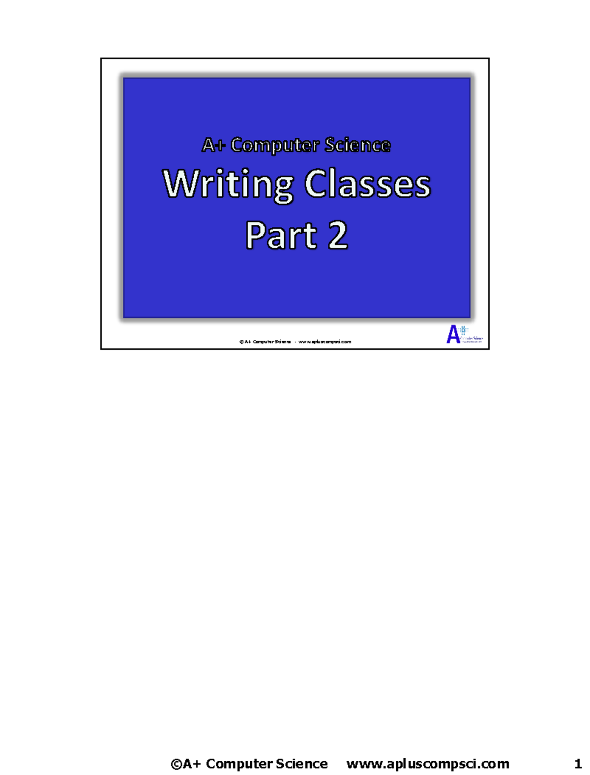 Writing Classes Part 2 Notes - © A+ Computer Science - apluscompsci A+ ...