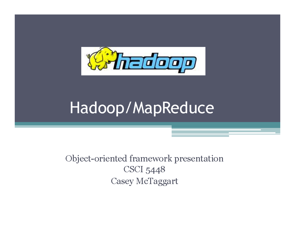 Hadoop Overview and Framework Presentation CSCI 5448 - Studocu