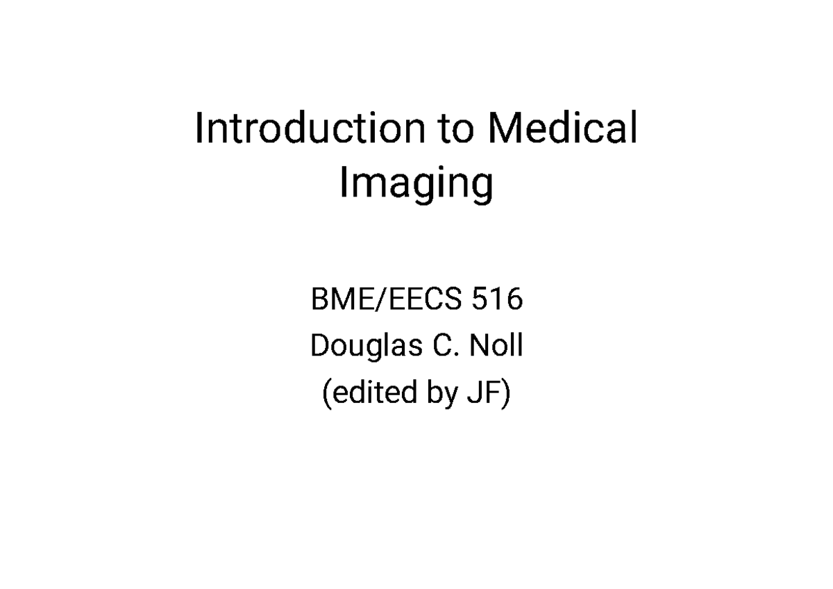 Medical Imaging Overview - BME/EECS 516 Lecture Notes - Studocu