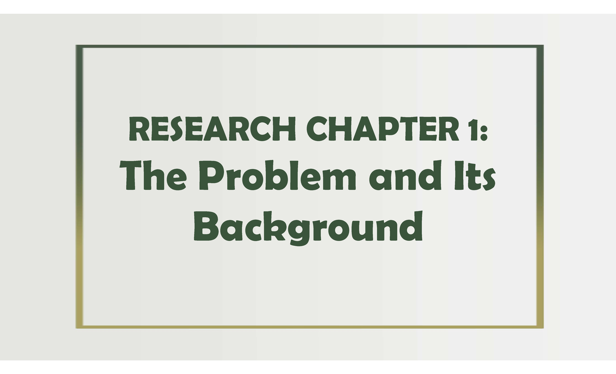 RESEARCH CHAPTER 1: The Problem and Its Background Overview - Studocu
