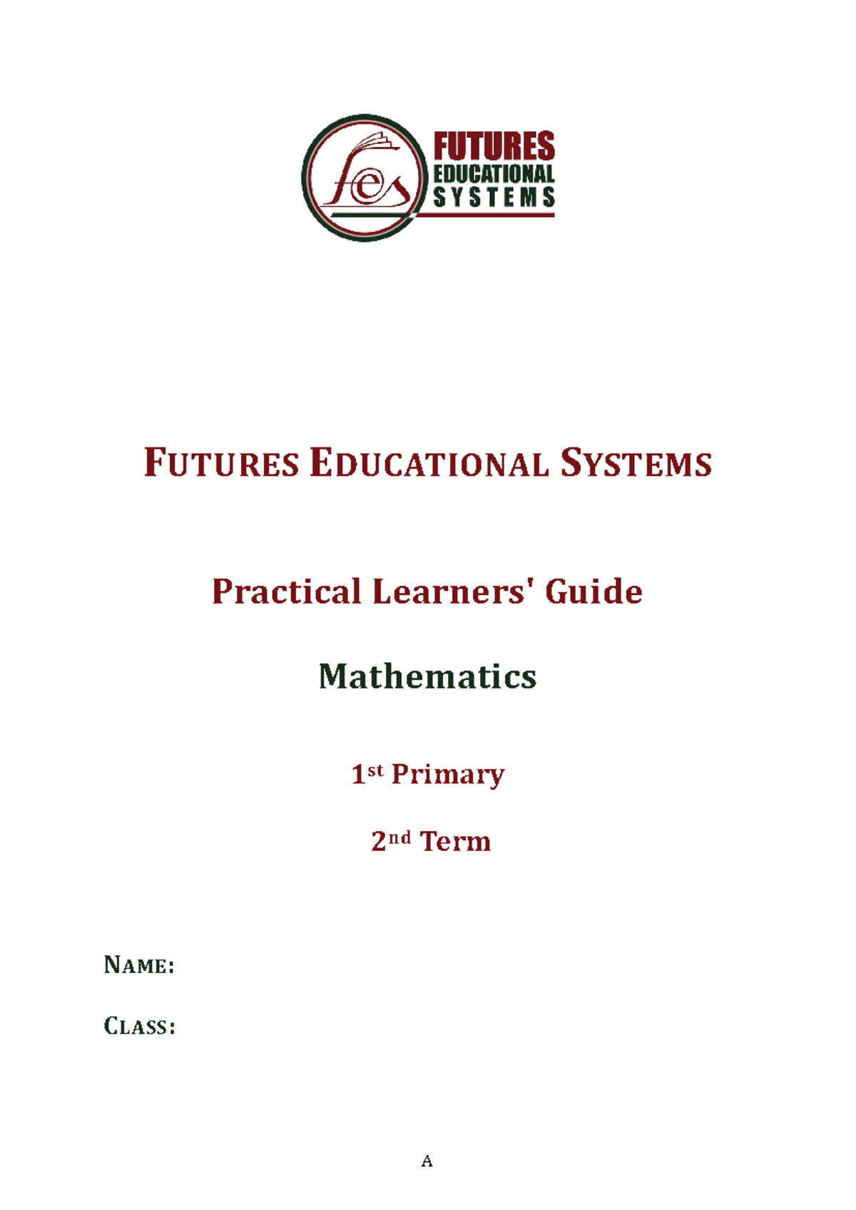 FUTURES EDUCATIONAL SYSTEMS Practical Guide: Math 1st Primary 2nd Term ...