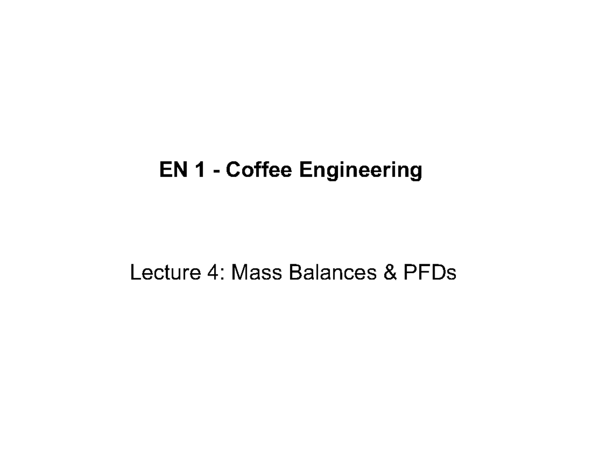 EN 1 Coffee Engineering Lecture 4: Mass Balances & PFDs - Studocu