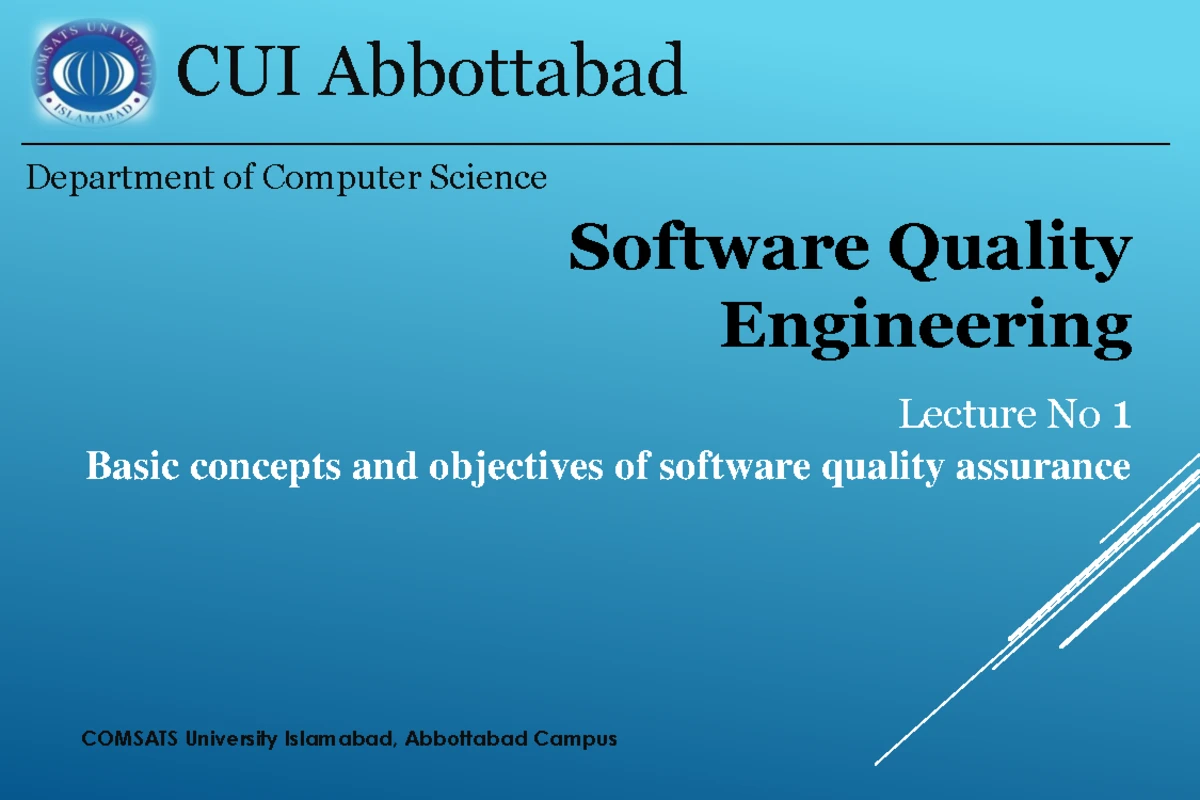 CUI Abbottabad CS Software Quality Engineering Lecture 3: Quality ...