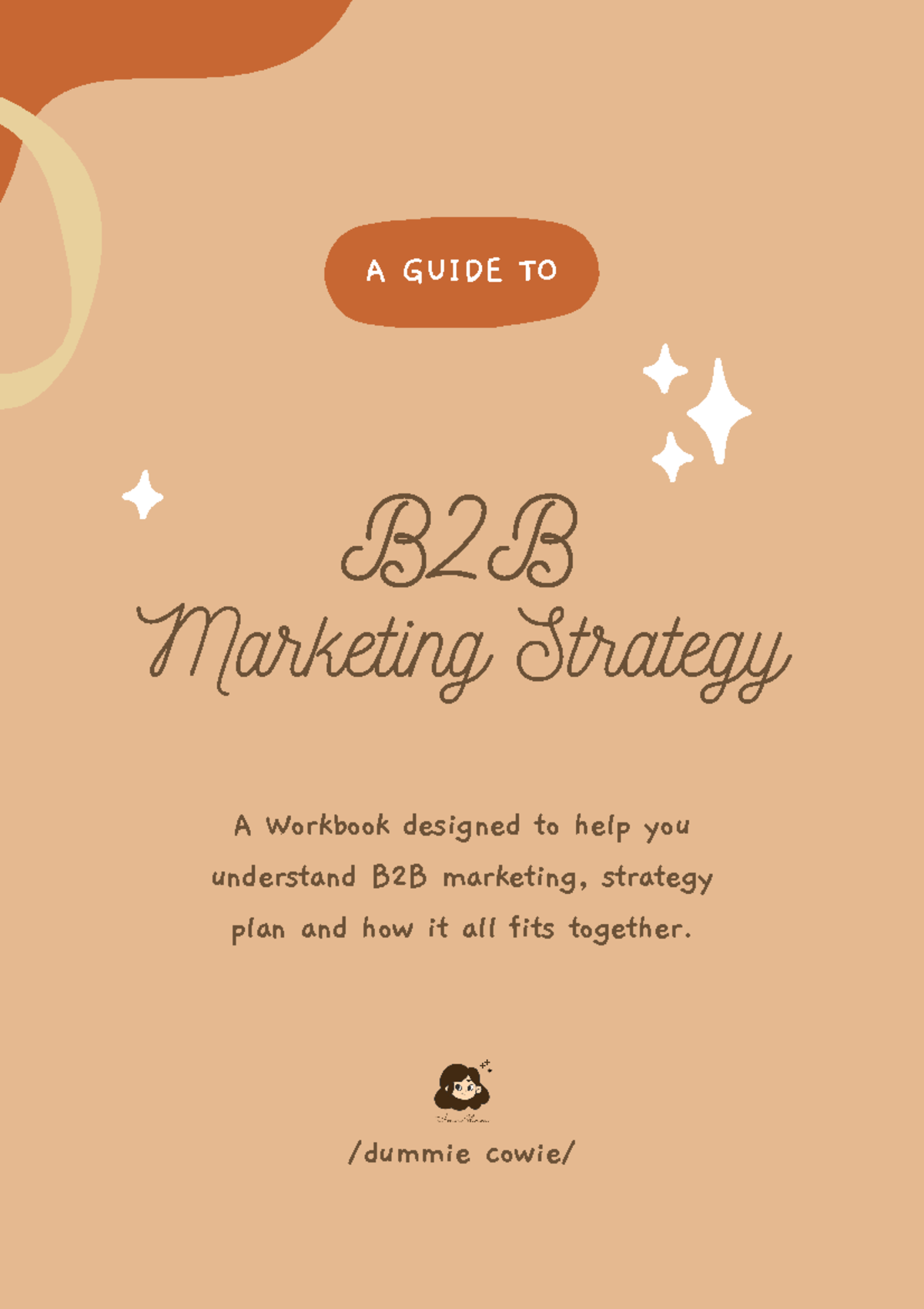 Marketing Strategy Guide - B2B Marketing Strategy A Workbook designed ...