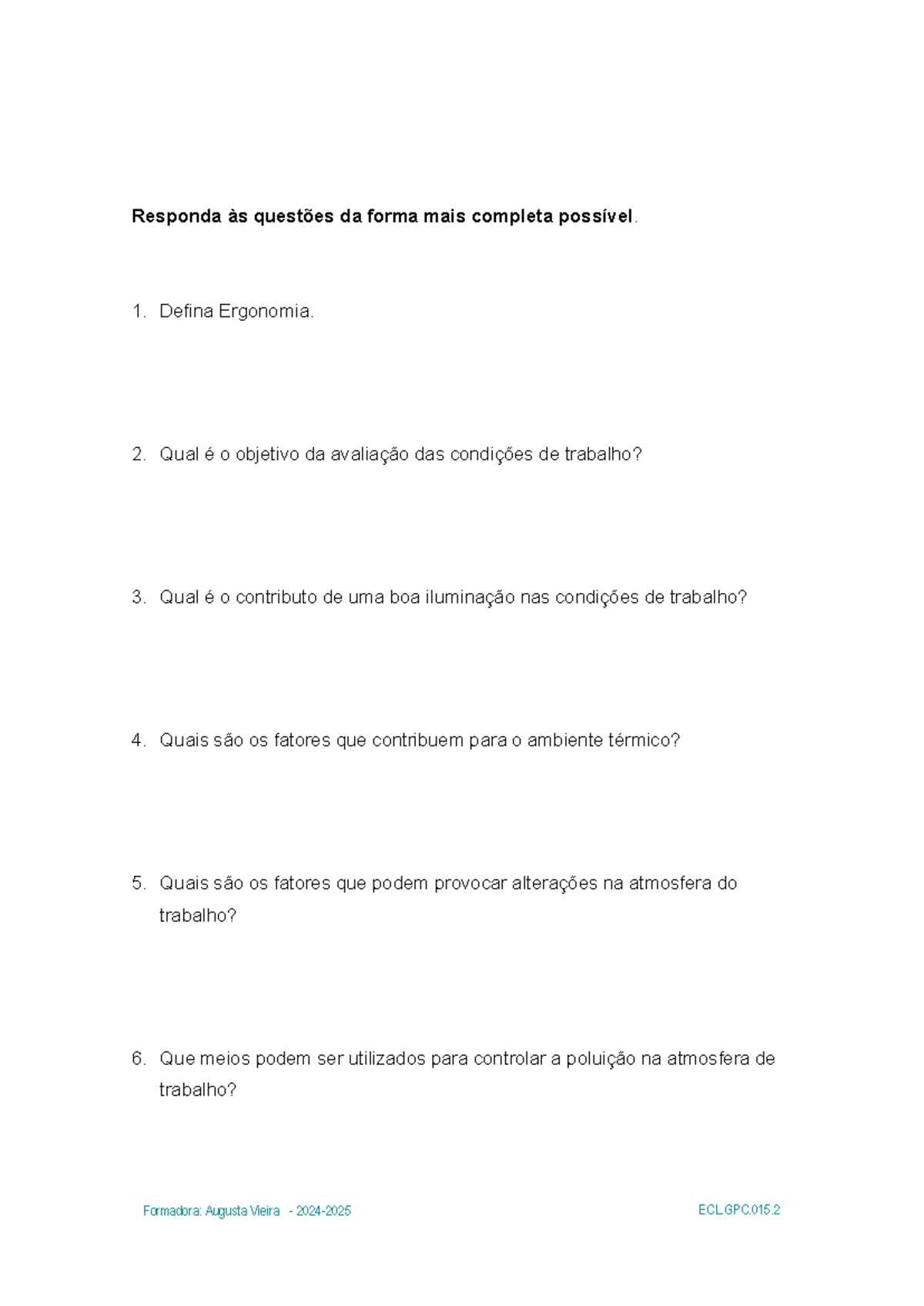 Teste Saúde e segurança no trabalho Responda às questões da forma mais completa possível 1