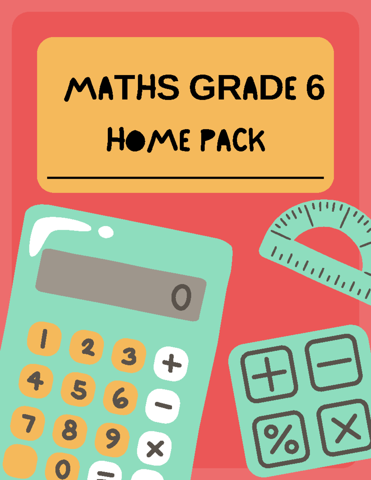 Grade 6 HOME PACK - jksadka - HOME PACK MATHS GRADE 6 Name: ####### ESL ...