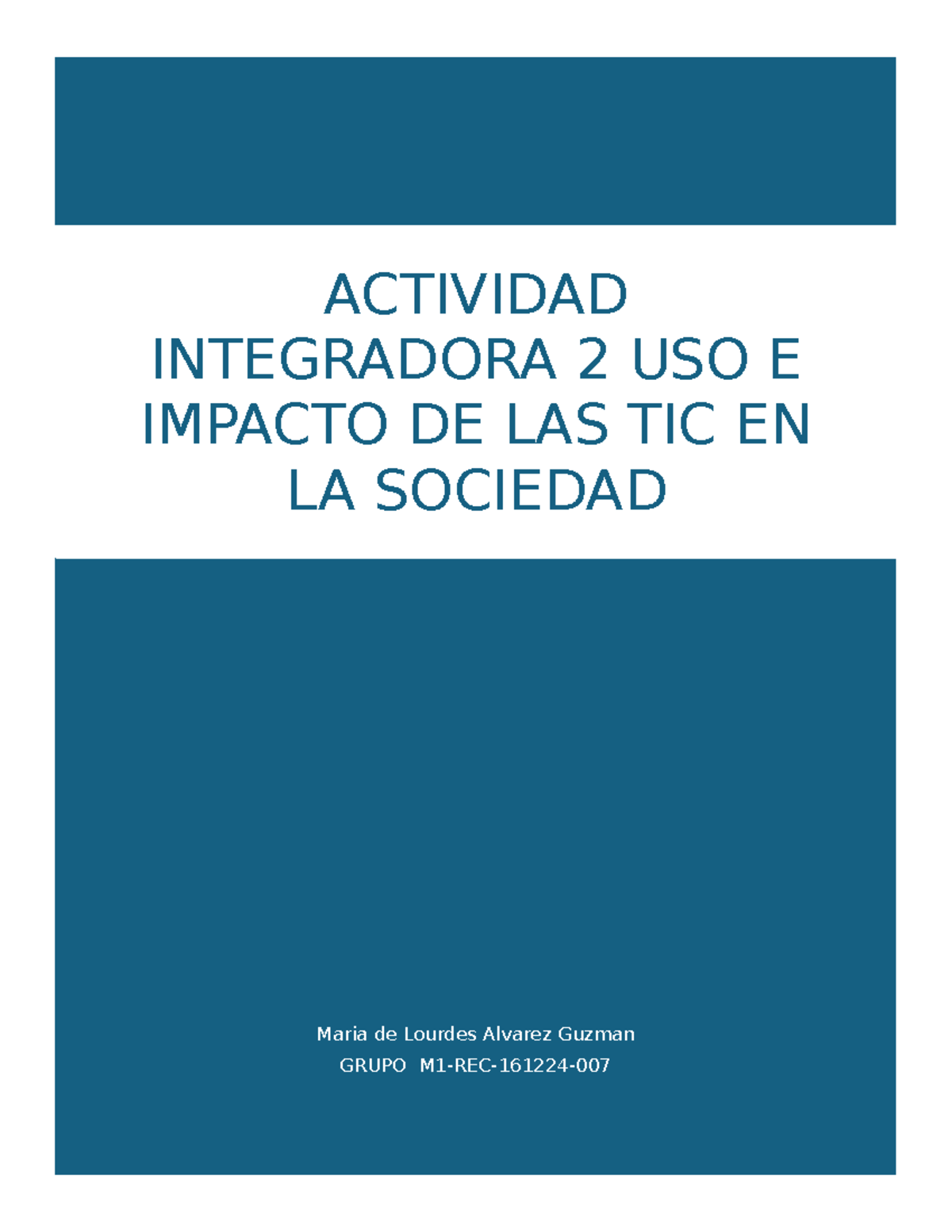 ACTIVIDAD INTEGRADORA 2: IMPACTO DE LAS TIC EN LA SOCIEDAD - Studocu