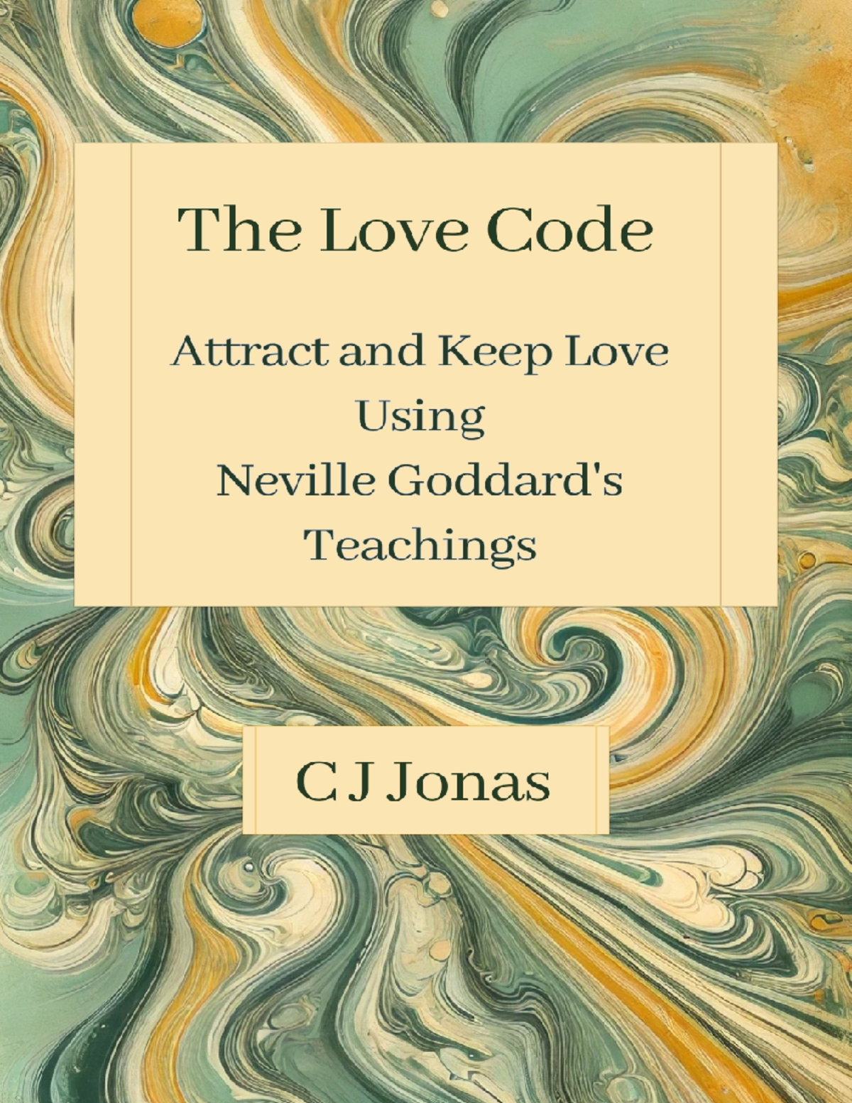 The Love Code: Attracting and Keeping Love with Neville's Teachings ...