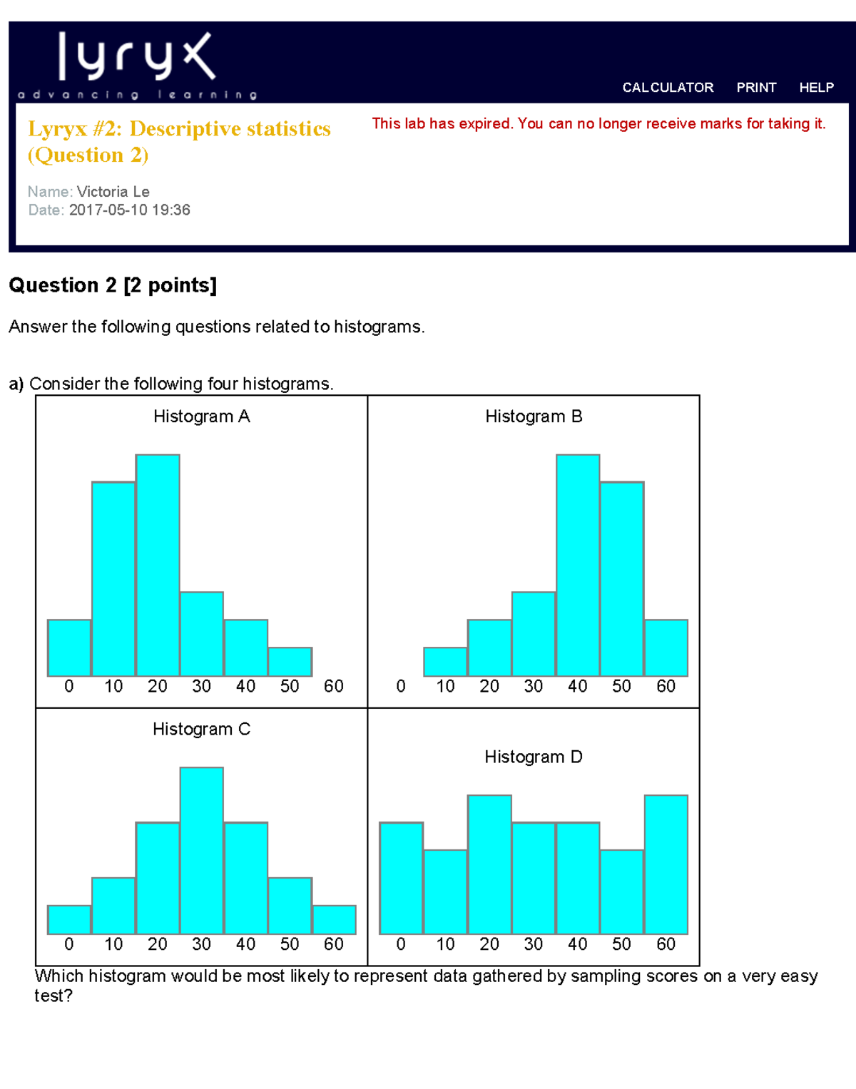 Lyryx 2 - Question 2 - CALCULATOR PRINT HELP Lyryx #2: Descriptive ...