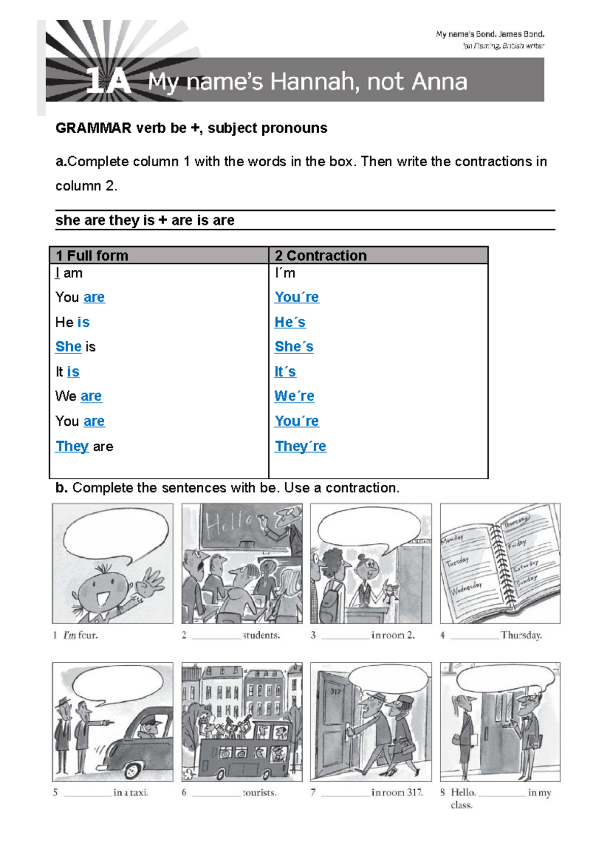Workbook English - GRAMMAR verb be +, subject pronouns a. Complete ...