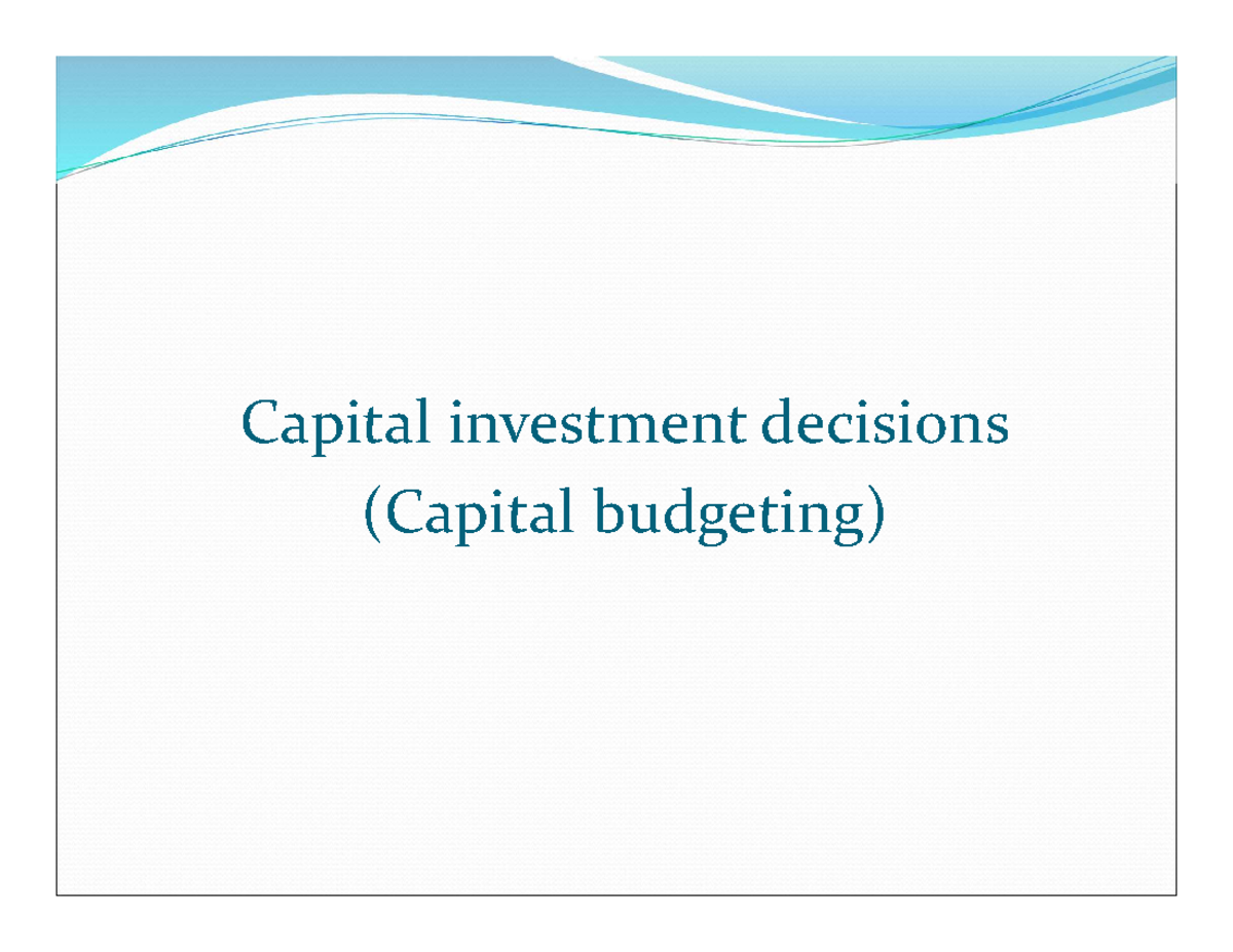 Capital Investment Decisions (Capital Budgeting) 2021 Lecture Notes ...
