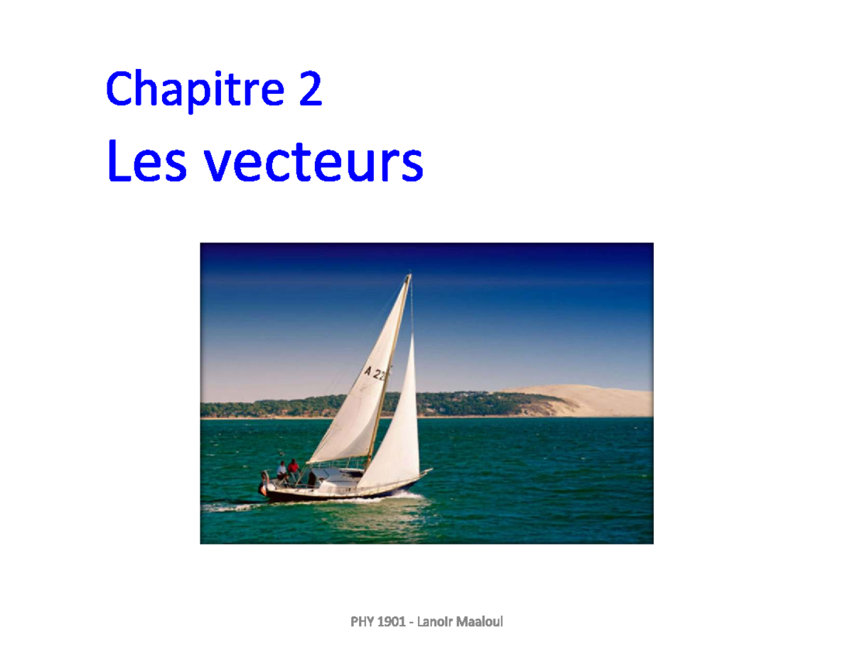 Chapitre 2: Les Vecteurs - PHY 1901 Lanoir Maaloul - Studocu