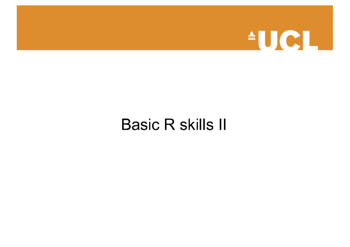 Lecture 2B - intro to R II sllides - Basic R skills II Aims Getting ...