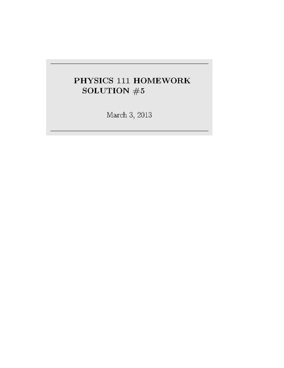 HW5 SOL - Revision - PHYSICS 111 HOMEWORK SOLUTION March 3, 2013 0 ...