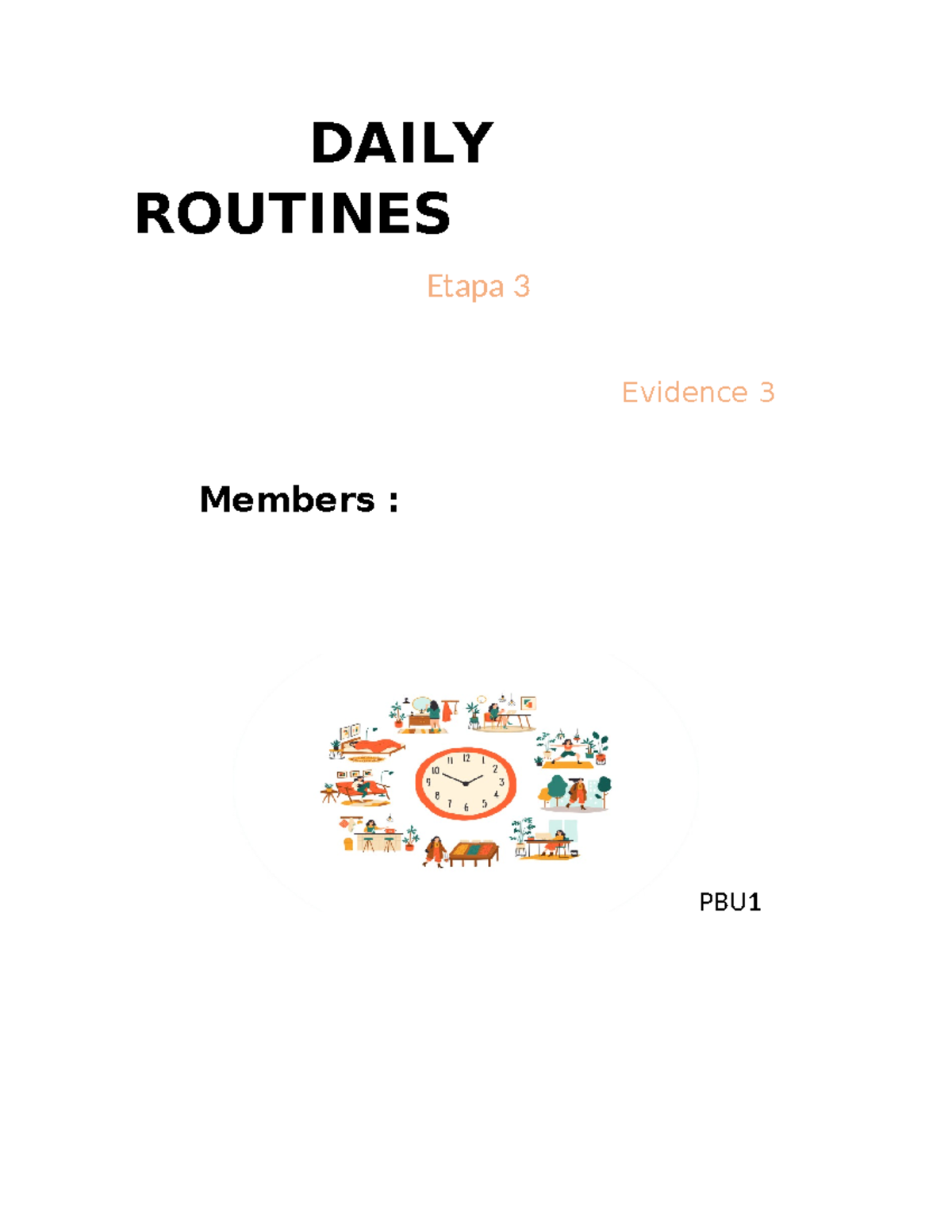 Daily Routines 2 - DAILY ROUTINES Etapa 3 Evidence 3 Members : PBU What ...
