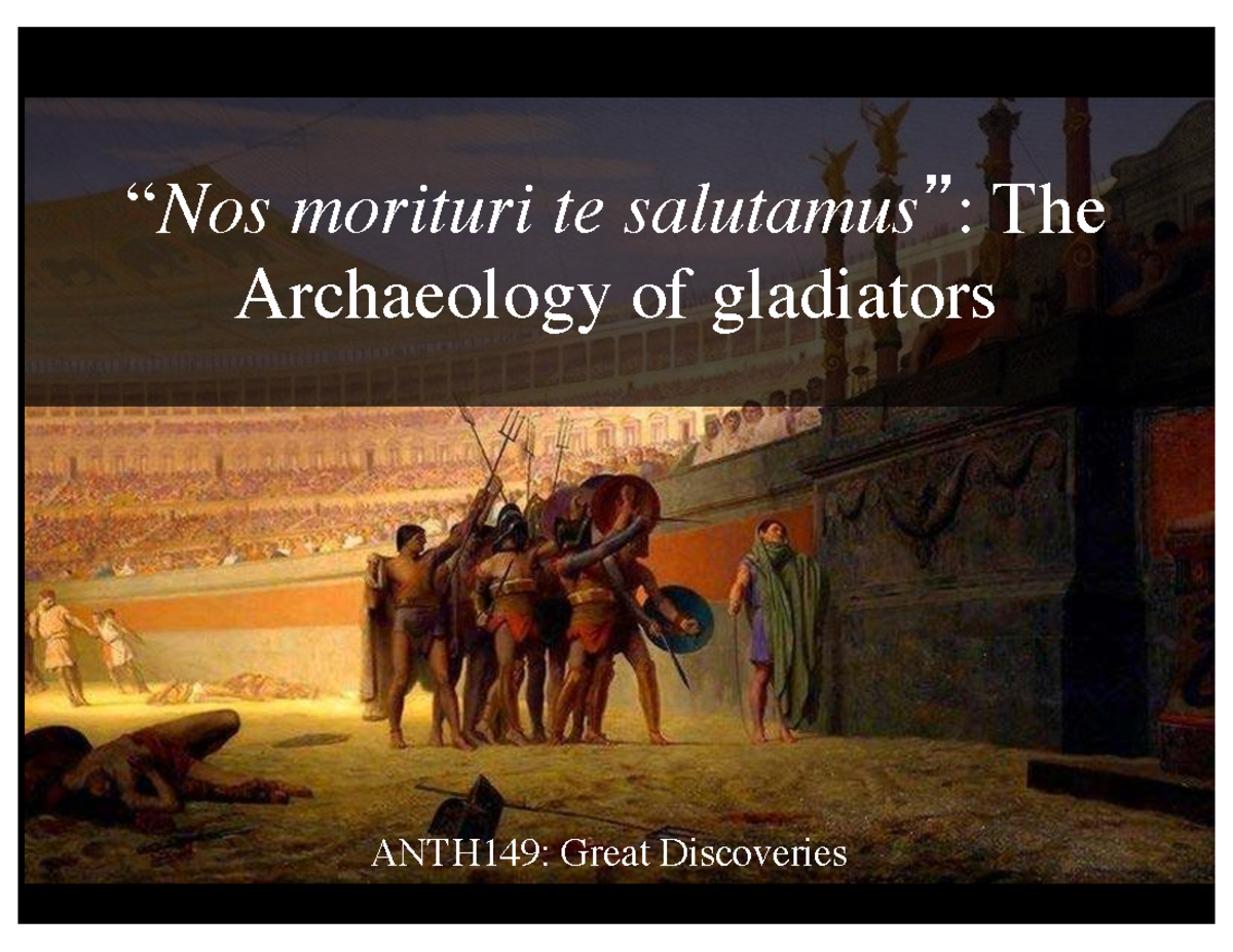 ANTH149: Gladiators in the Roman Empire - Week 13 Lecture Outline - Studocu