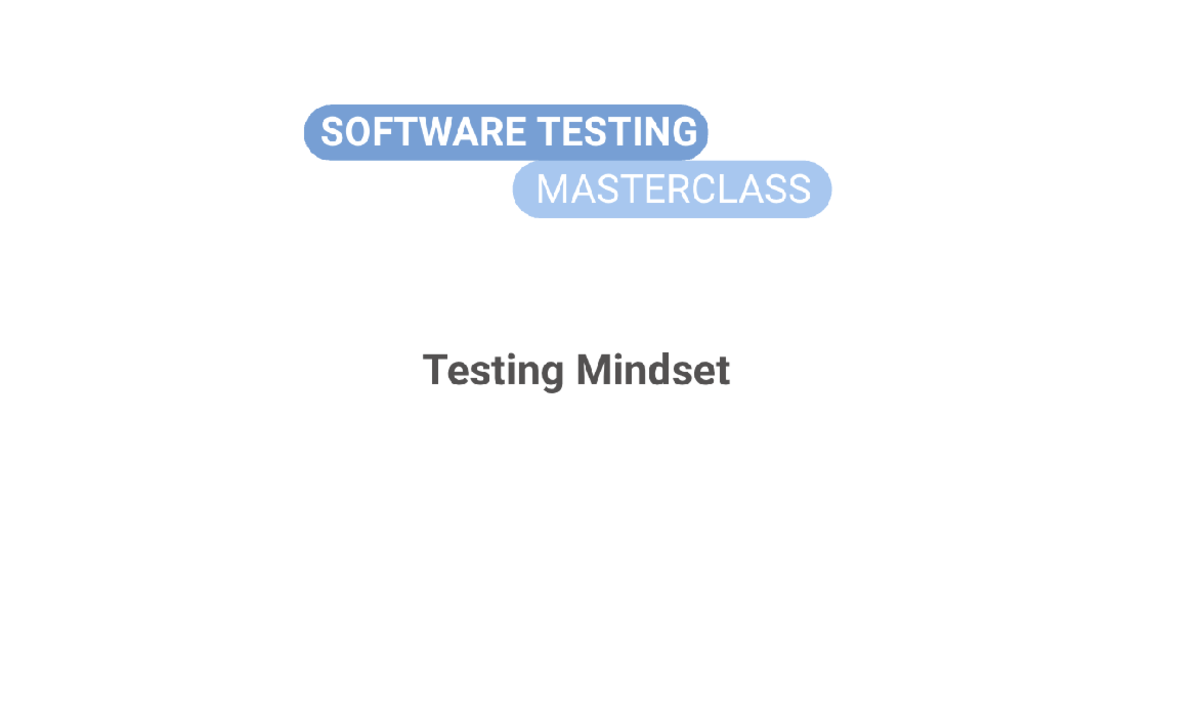 SOFTWARE TESTING MASTERCLASS: Testing Mindset & Fundamentals - Studocu