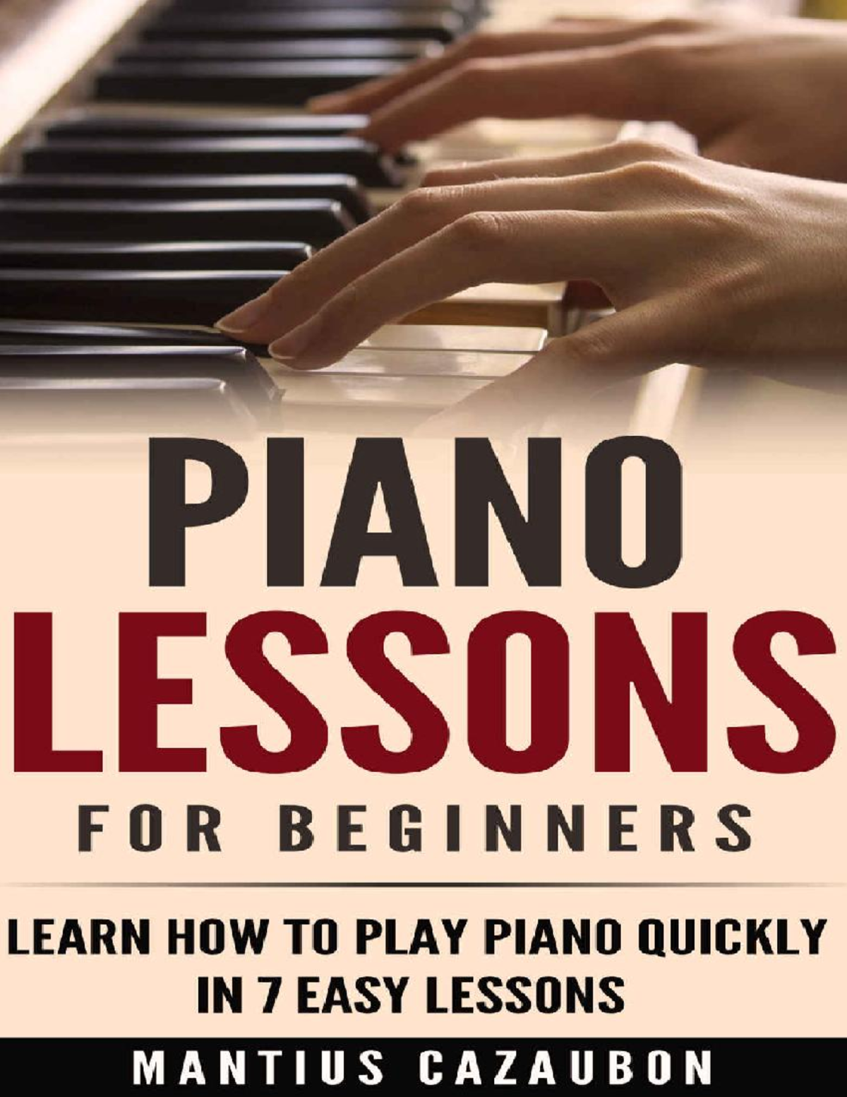 Piano 101: Quick Start Guide for Beginners in 7 Easy Lessons - Studocu