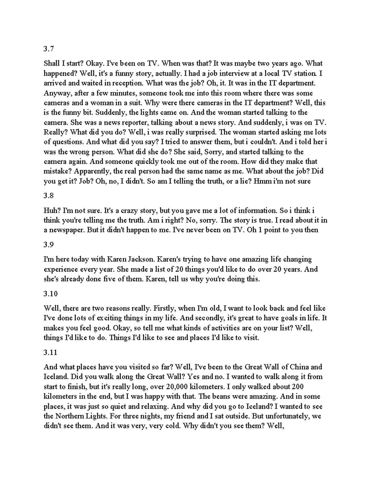 UNIT-3 - tiếng anh - 3. Shall I start? Okay. I've been on TV. When was ...