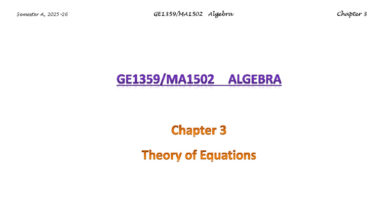 GE1359 MA1502 2526A Algebra Chapter 3: Theory of Equations and ...