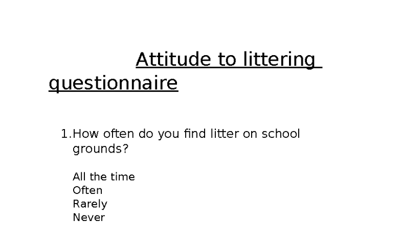 Attitude to littering questionnaire - Attitude to littering ...