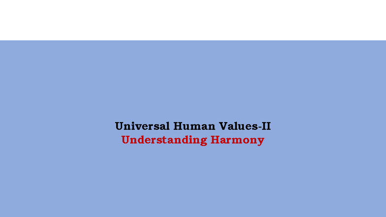 UHV-notes unit 1 & 2 - NOTES - Universal Human Values-II Understanding ...
