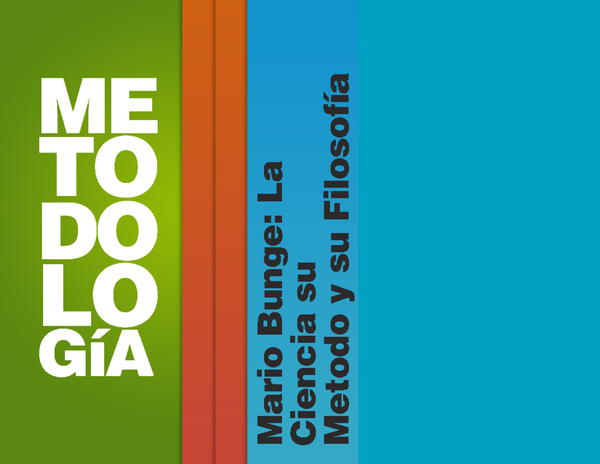 La ciencia, su método y su filosofía Bunge, M. (2000 ). La ciencia