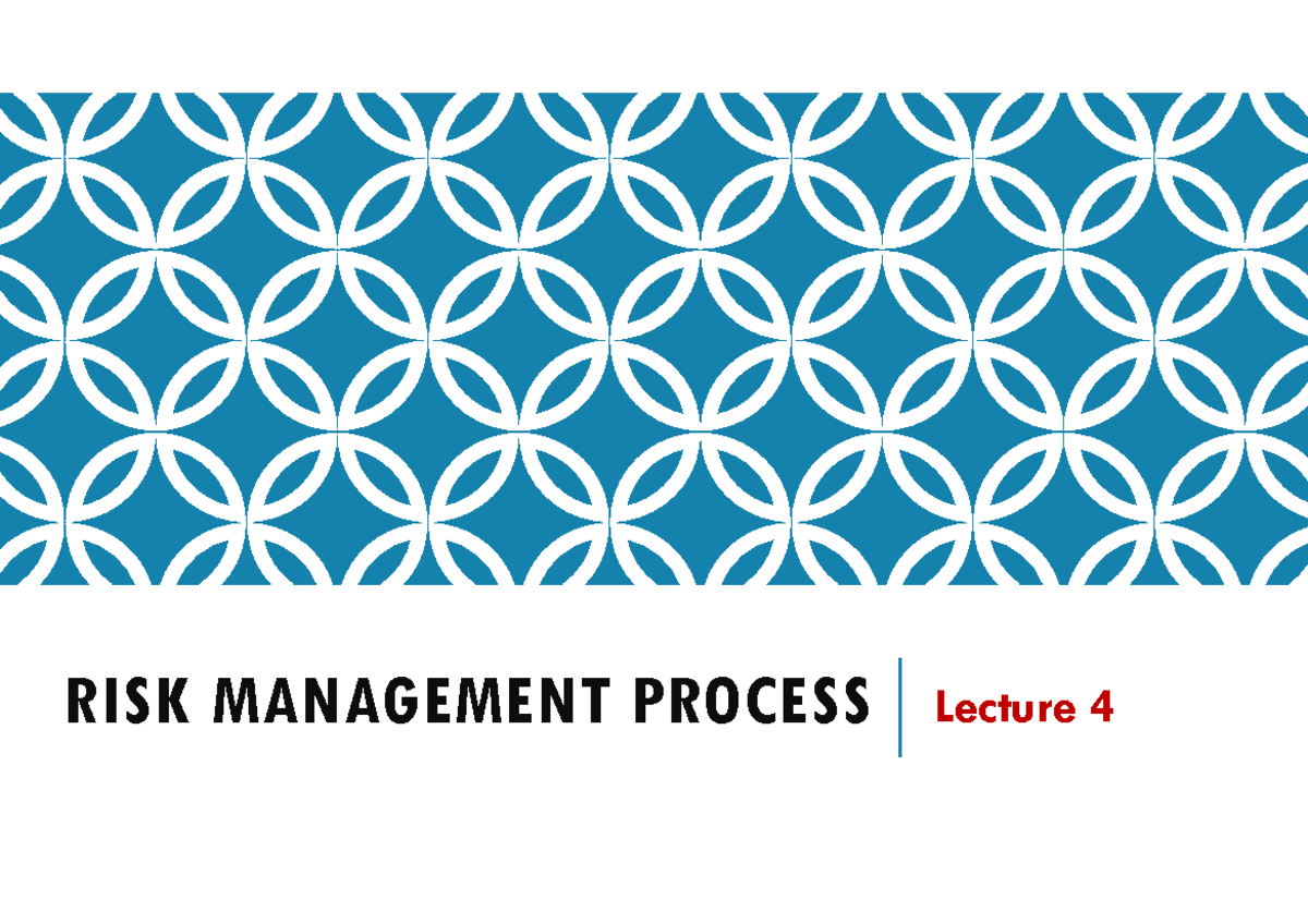 RISK MANAGEMENT PROCESS Lecture 4: Quantitative Risk Analysis Tools ...