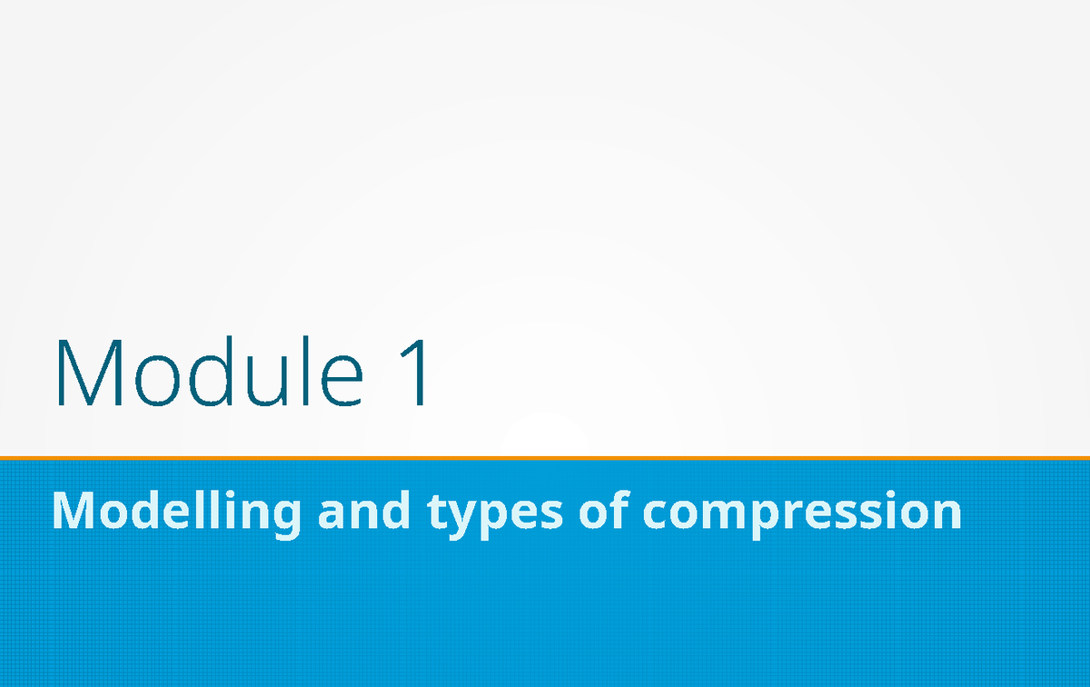 Module 1 DCT - Notes - Module 1 Modelling and types of compression ...