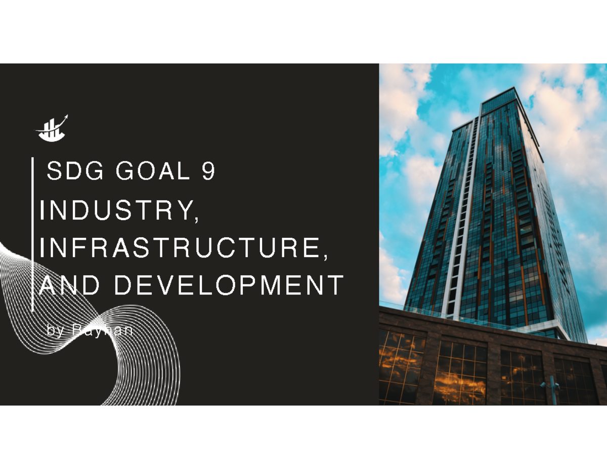 Rayhan GP Presentation - SDG 9 - S D G G O A L 9 I N D U S T RY, I N F ...