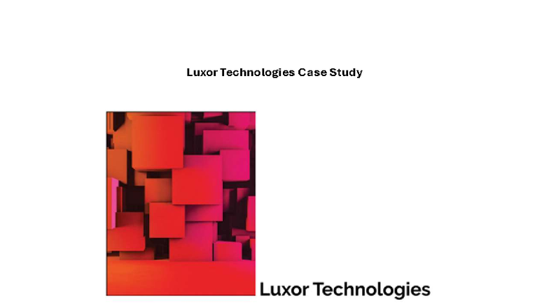 Case- 1-Luxor Technologies - INDU 330 - Luxor Technologies Case Study ...
