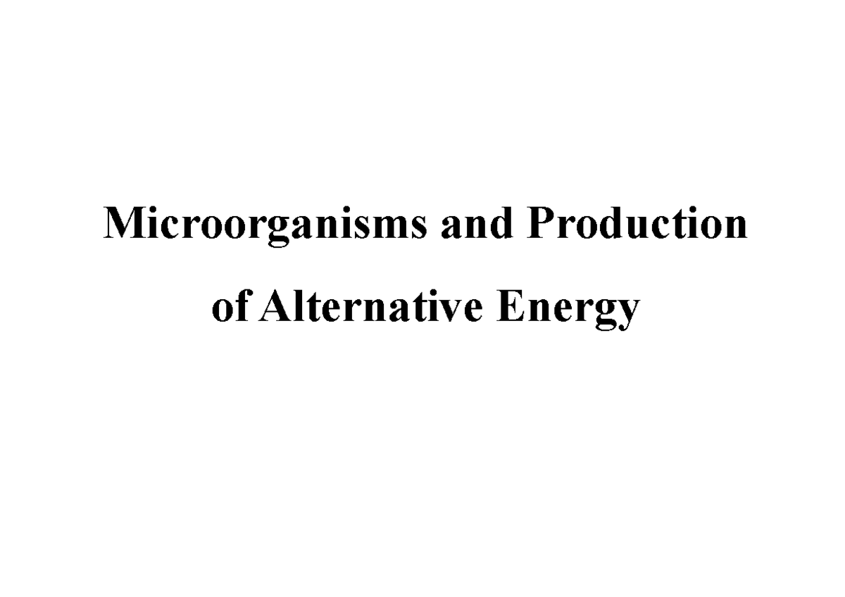 Alternative Energy Production: Microorganisms and Biofuel Methods - Studocu