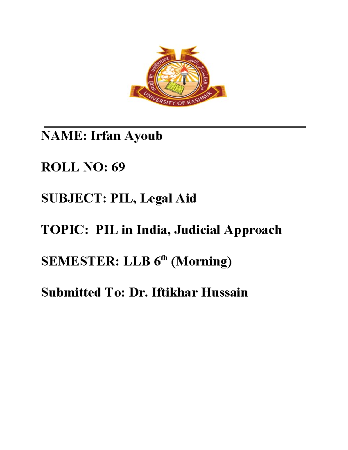 Irfan 1 - PIL - NAME: Irfan Ayoub ROLL NO: 69 SUBJECT: PIL, Legal Aid ...