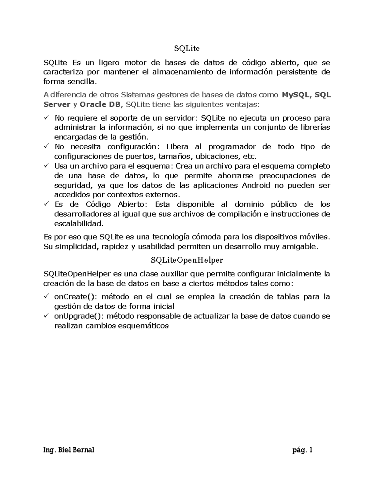 SQLite Open Helper - otro - Ing. Biel Bernal pág. 1 SQLite SQLite Es un ...
