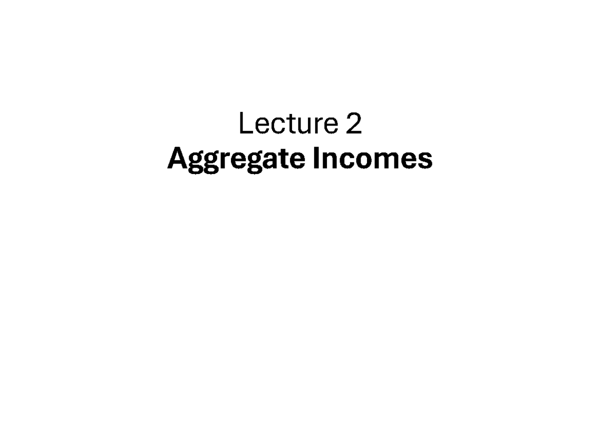 Lecture 2: Aggregate Incomes & Inequality Analysis (Econ 101) - Studocu