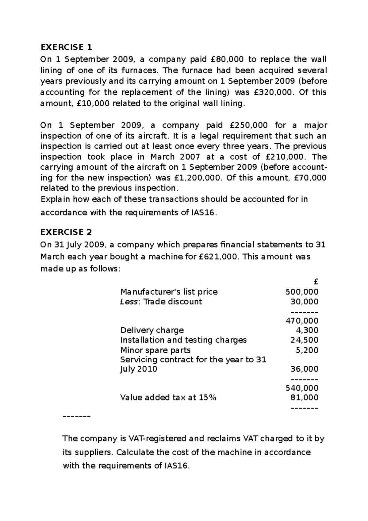 IAS 16 - Exercise - EXERCISE 1 On 1 September 2009, a company paid £ ...