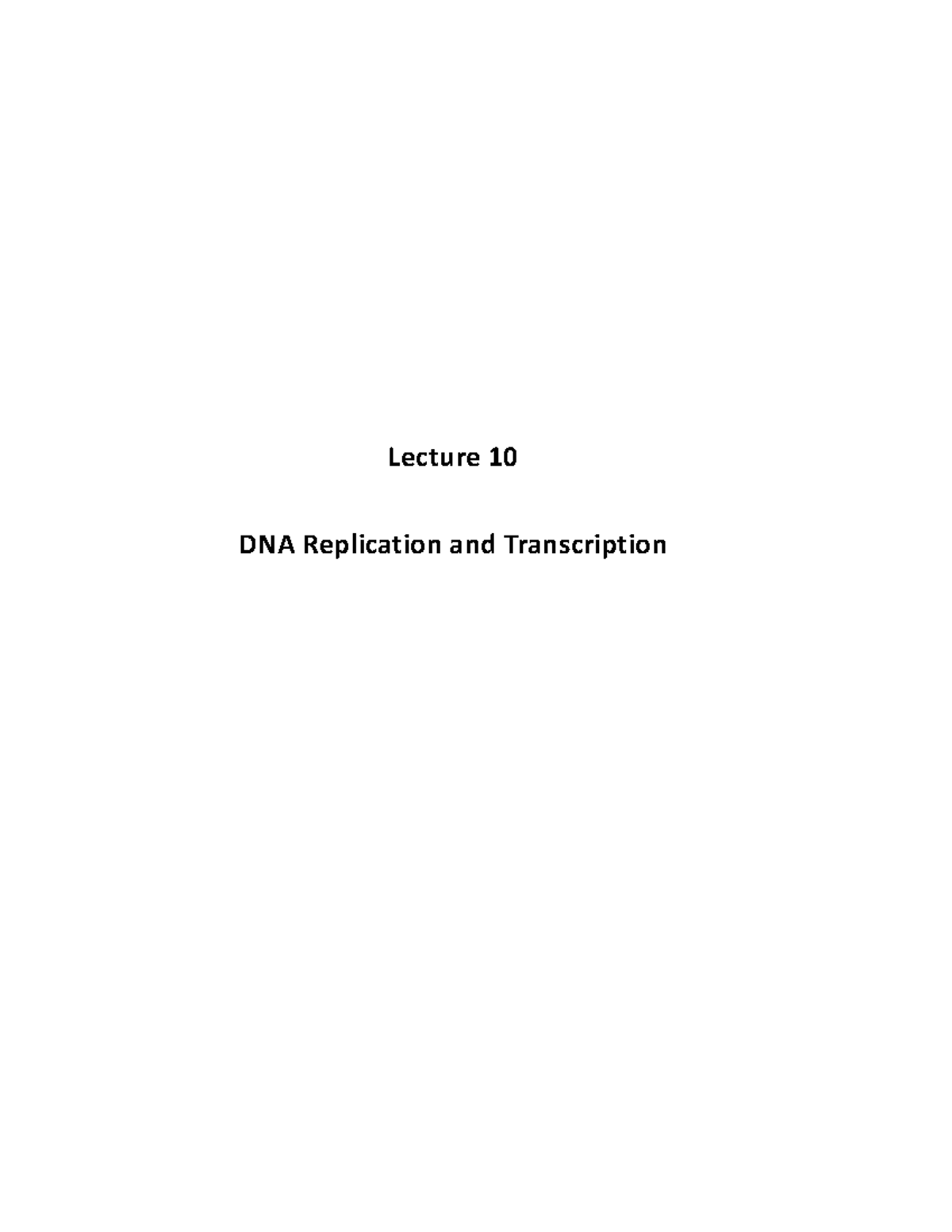 Lecture 10: Overview of DNA Replication & Transcription - Studocu