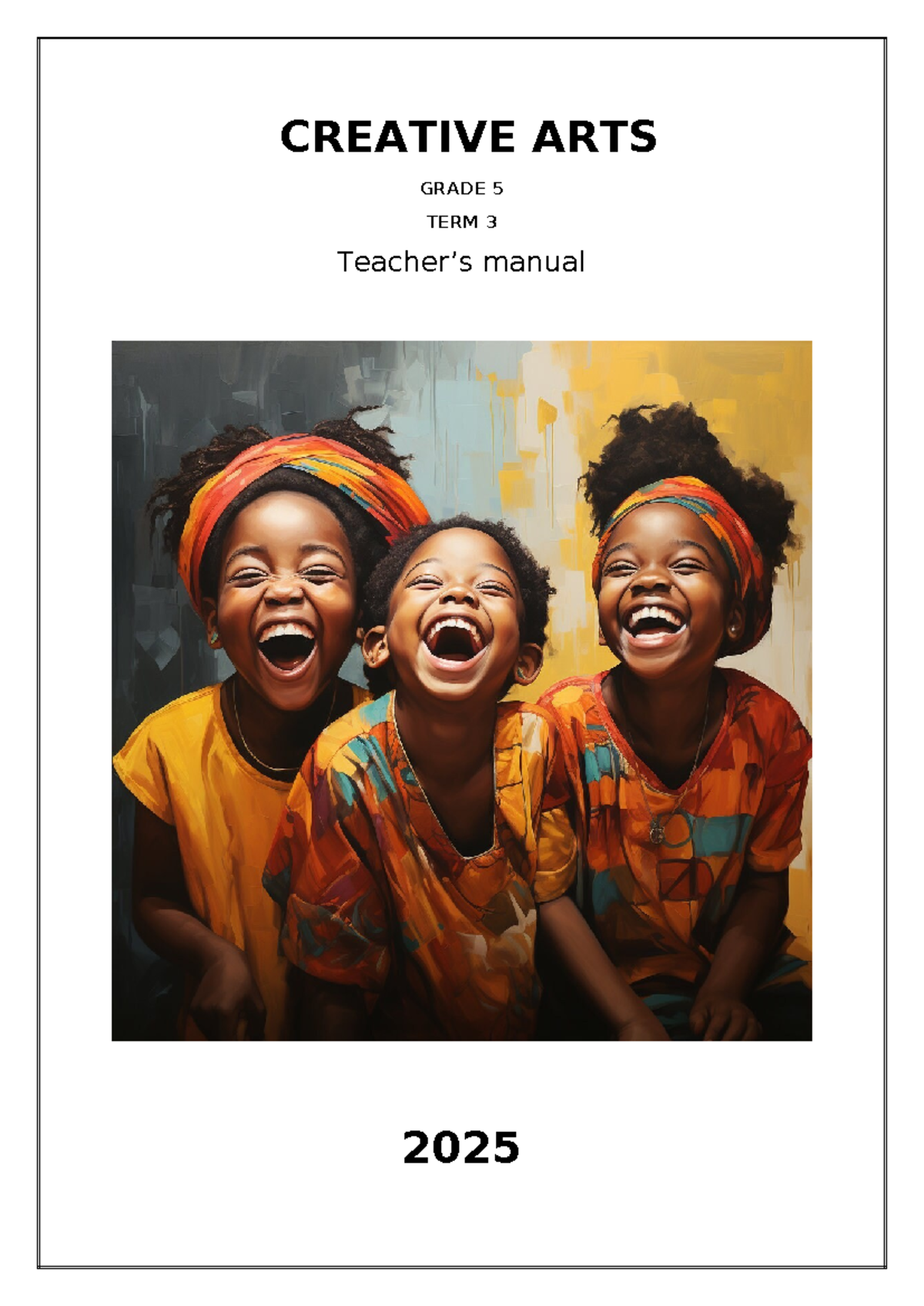 Creative ARTS GR 5 TERM 3 2025: Weekly Activities & Assessments - Studocu