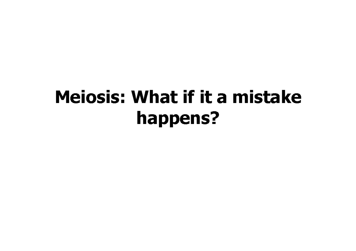 7 - Mistakes in Meiosis: Errors in Chromosome Division & Recombination ...