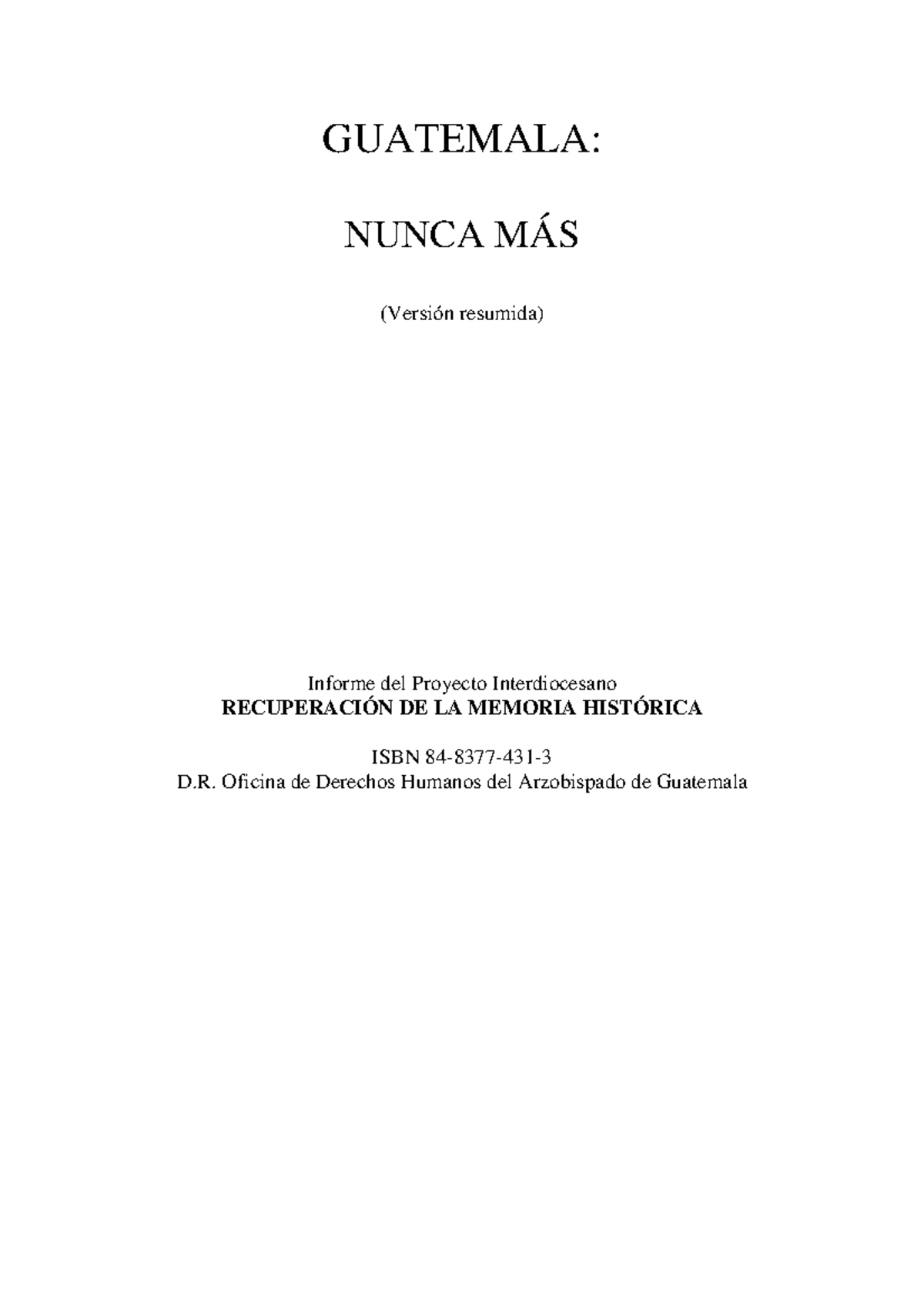GUATEMALA: NUNCA MÁS - Informe Resumido del Proyecto REMHI - Studocu