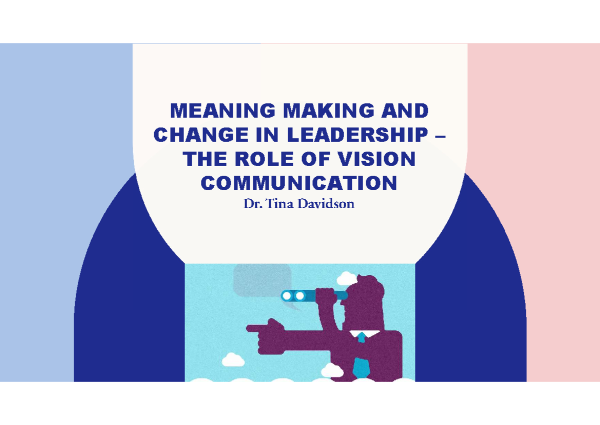LEADERSHIP VISION & COMMUNICATION: INSIGHTS BY DR. TINA DAVIDSON - Studocu