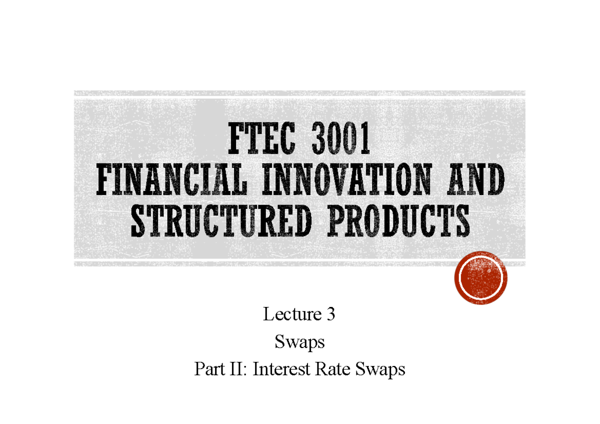 Lecture 3 - Understanding Interest Rate Swaps and Their Applications -  Studocu