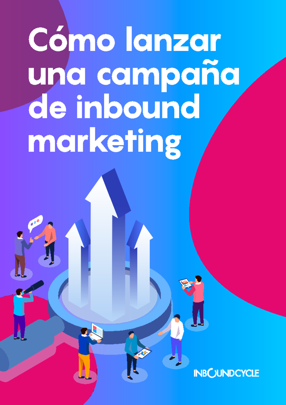 Cómo lanzar una campaña de inbound marketing - Inbound Cycle - Cómo ...