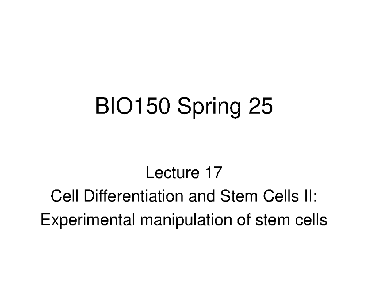 BIO150 S25 Lecture 17: Experimental Manipulation of Stem Cells II ...