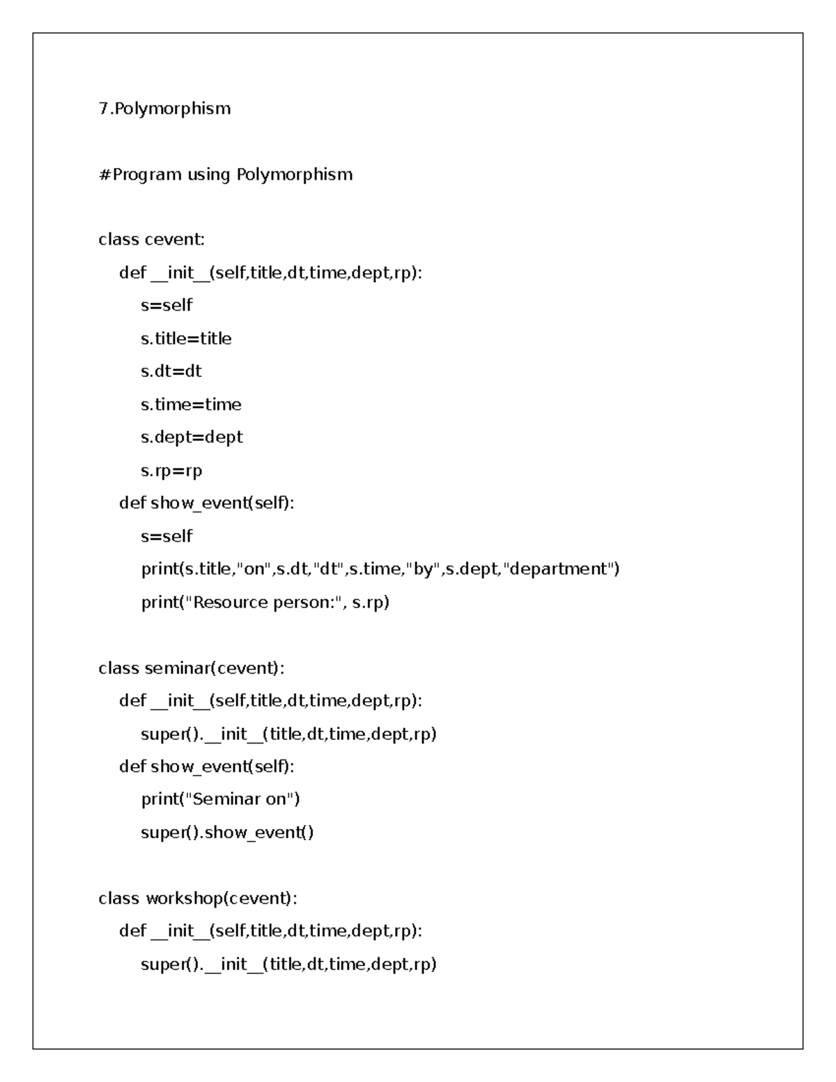 7. Polymorphism - 7 #Program using Polymorphism class cevent: def init ...