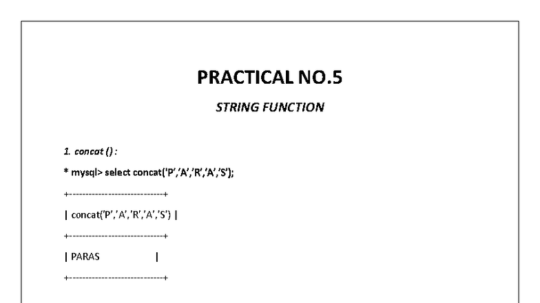 Practical no - PRACTICAL NO. STRING FUNCTION concat () : mysql> select ...