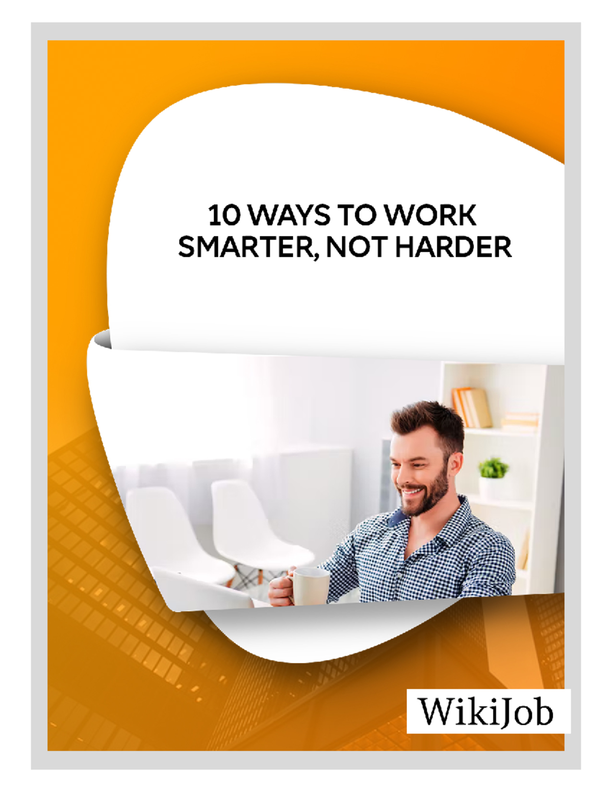 10 Ways to Work Smarter, Not Harder - 10 Ways to Work Smarter, Not ...