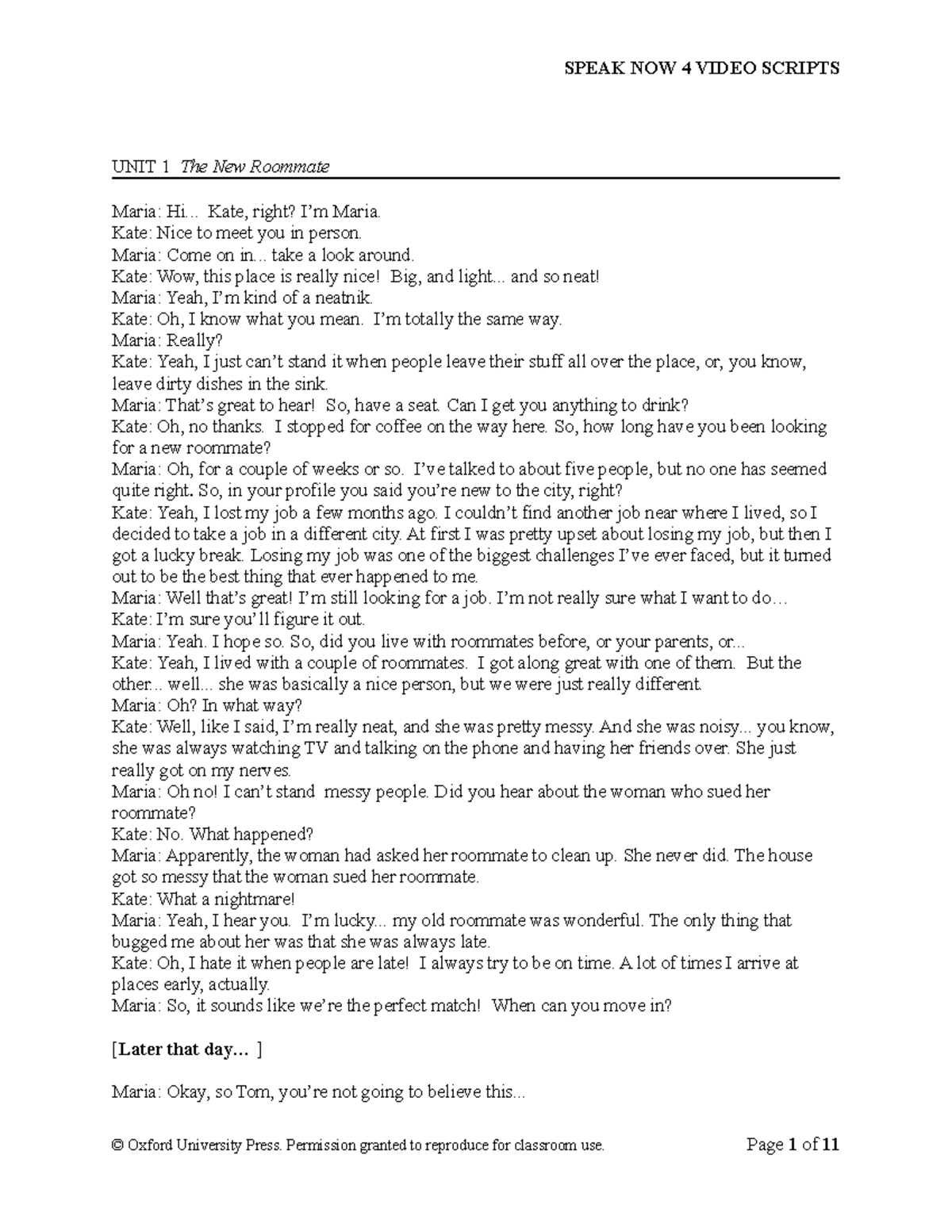 Speak Now 4 - Video Script - UNIT 1 The New Roommate Maria: Hi... Kate ...