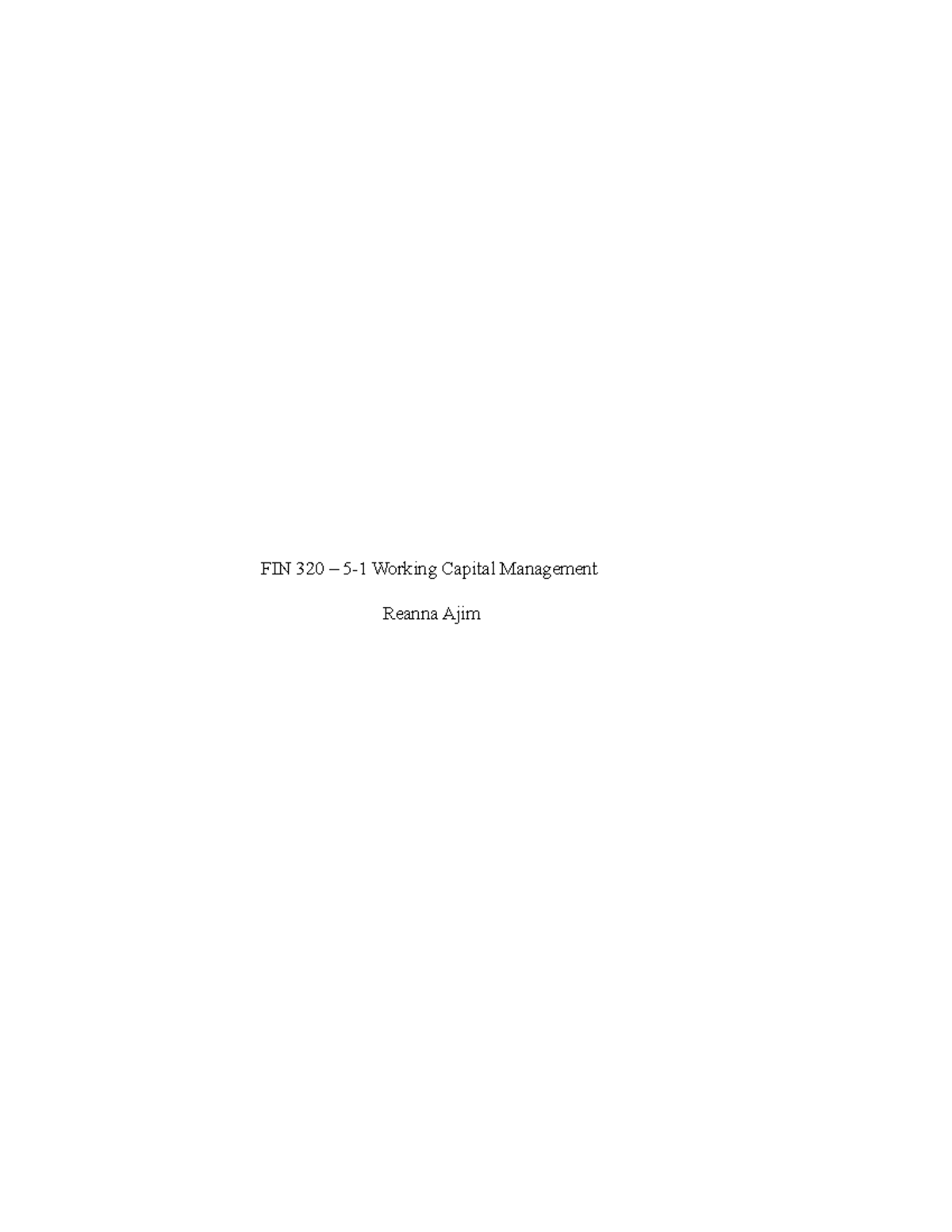 Fin 320 5 1 Fin 32 Module Five Assignment Fin 320 5 1 Working Capital Management Reanna Fin 320 5 1 Fin 32 Module Five Assignment Fin 320 5 1 Working Capital Management Reanna